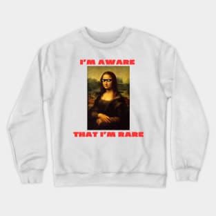 I'm aware that i'm rare funny mona lisa Crewneck Sweatshirt